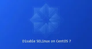 如何在CentOS 7上禁用SELinux